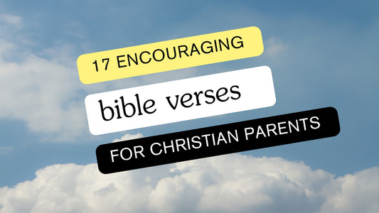 17 Bible Verses on Christian Parenting