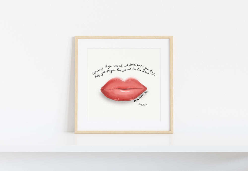 Lips - Psalm 34:12-13 | Fine Art Print