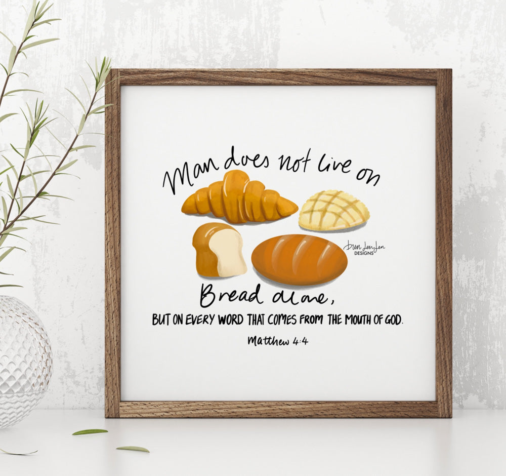 Man Does Not Live on Bread Alone - Matthew 4:4 | Fine Art Print