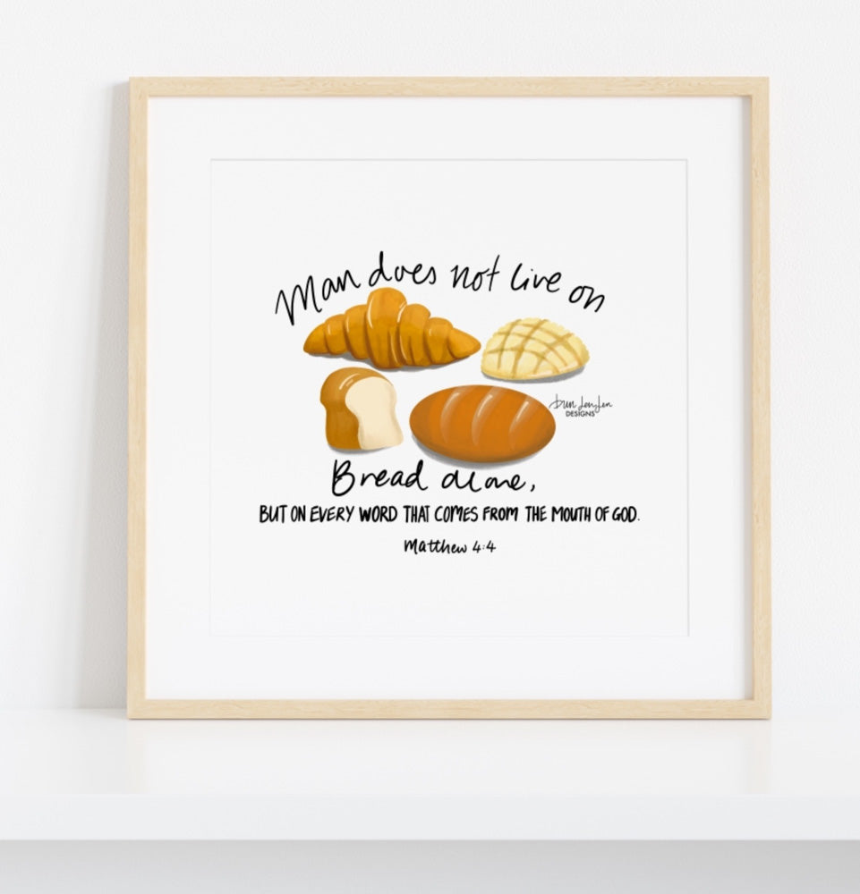 Man Does Not Live on Bread Alone - Matthew 4:4 | Fine Art Print