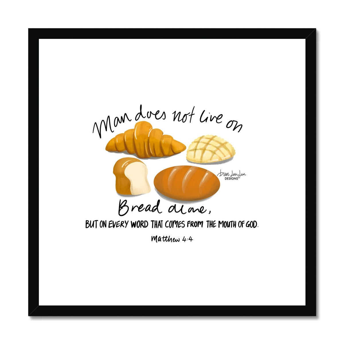 Man Does Not Live on Bread Alone - Matthew 4:4 | Framed Art Print