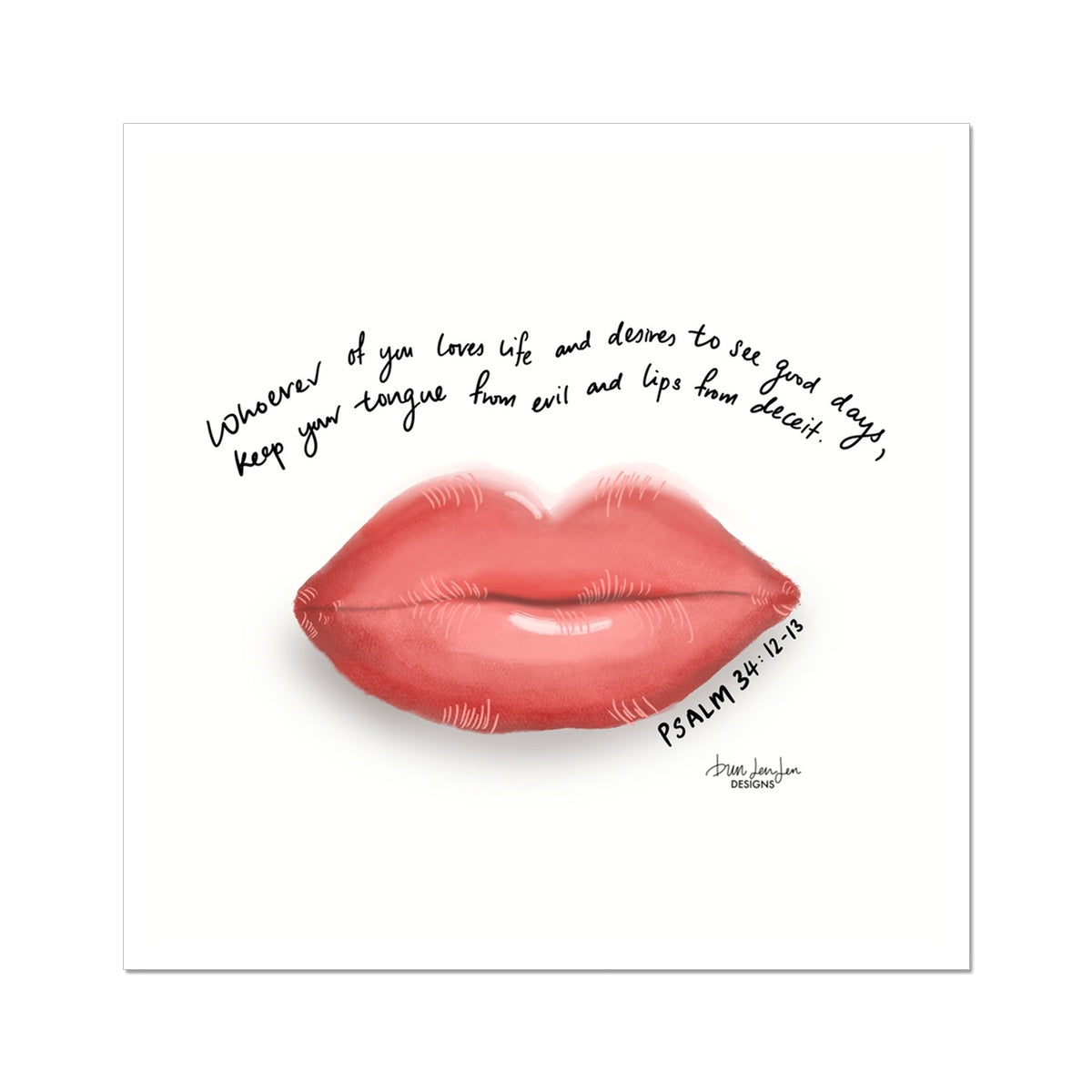 Lips - Psalm 34:12-13 | Fine Art Print