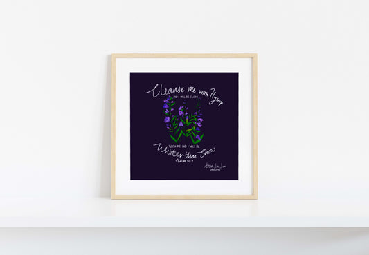 Cleanse me with Hyssop- Psalm  51:7 | Fine Art Print