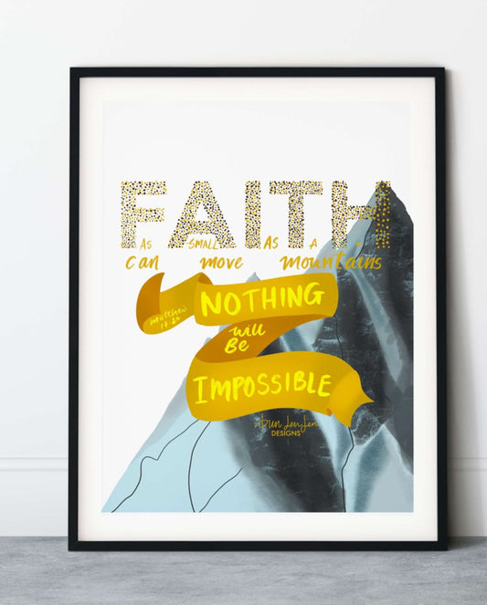 Faith Can Move Mountains - Matthew 17:20 | Fine Art Print